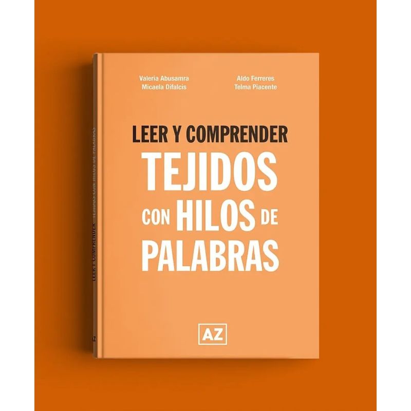 LEER Y COMPRENDER - TEJIDOS CON HILOS DE PALABRAS - EDUCACION DE LA A A LA Z (Nuevo)