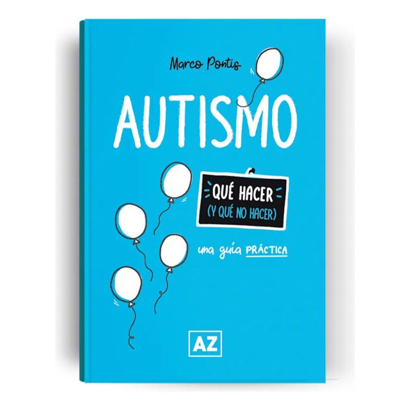 AUTISMO - UNA GUIA PRACTICA - QUE HACER Y QUE NO HACER (Nuevo)
