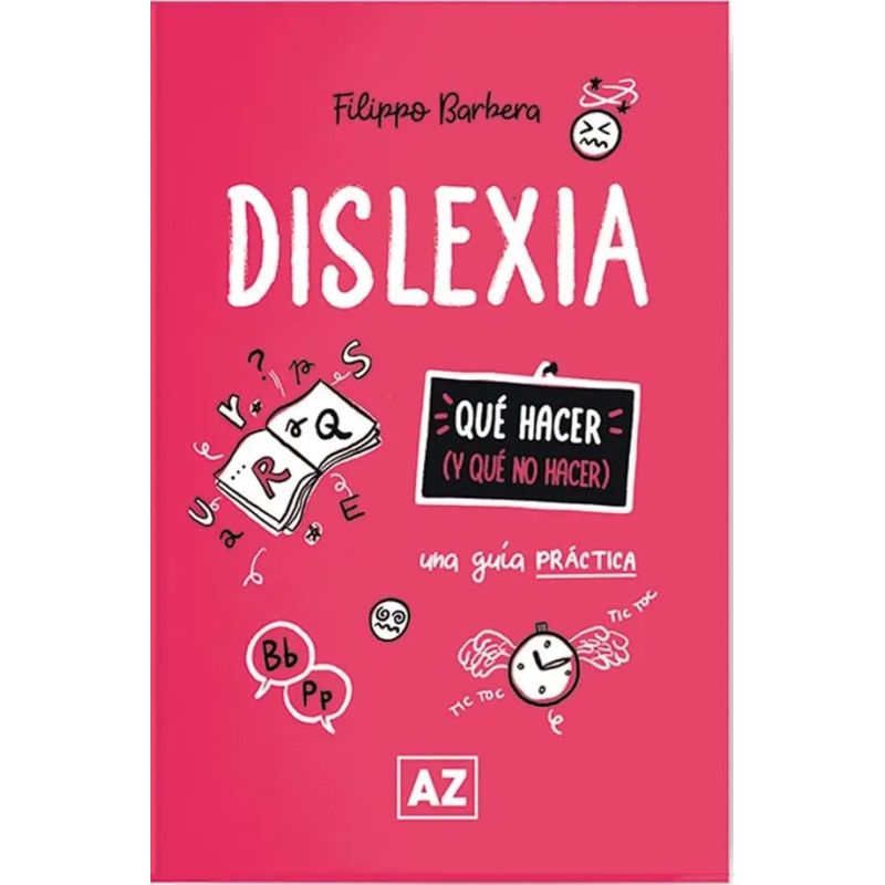 DISLEXIA - UNA GUIA PRACTICA - QUE HACER Y QUE NO HACER (Nuevo)