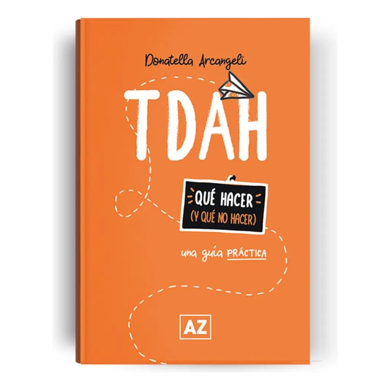 TDAH - UNA GUIA PRACTICA - QUE HACER Y QUE NO HACER (Nuevo)