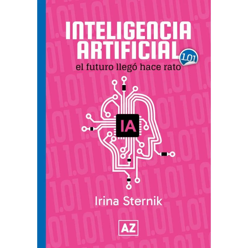 INTELIGENCIA ARTIFICIAL - EL FUTURO LLEGO HACE RATO (Nuevo)