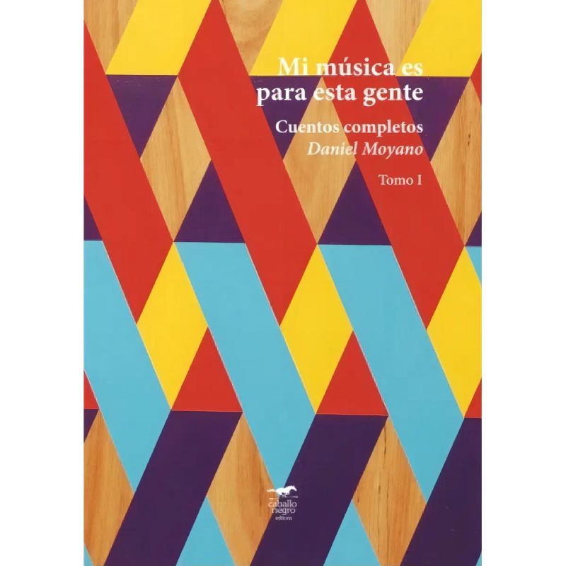 MI MUSICA ES PARA ESTA GENTE - CUENTOS COMPLETOS - VOL. 1 (Nuevo)