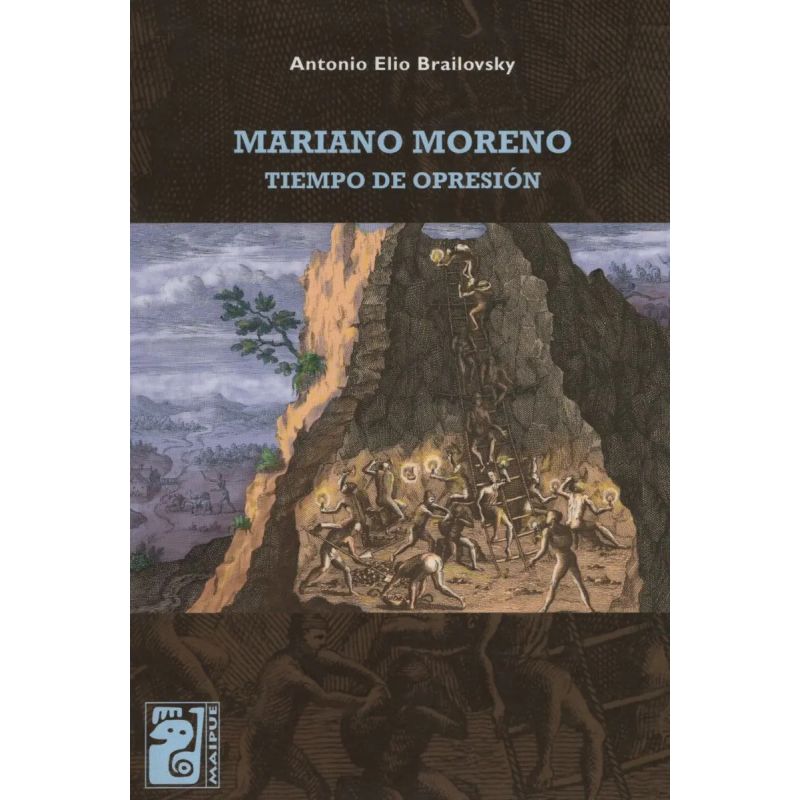 MARIANO MORENO: TIEMPO DE OPRESION (Nuevo)