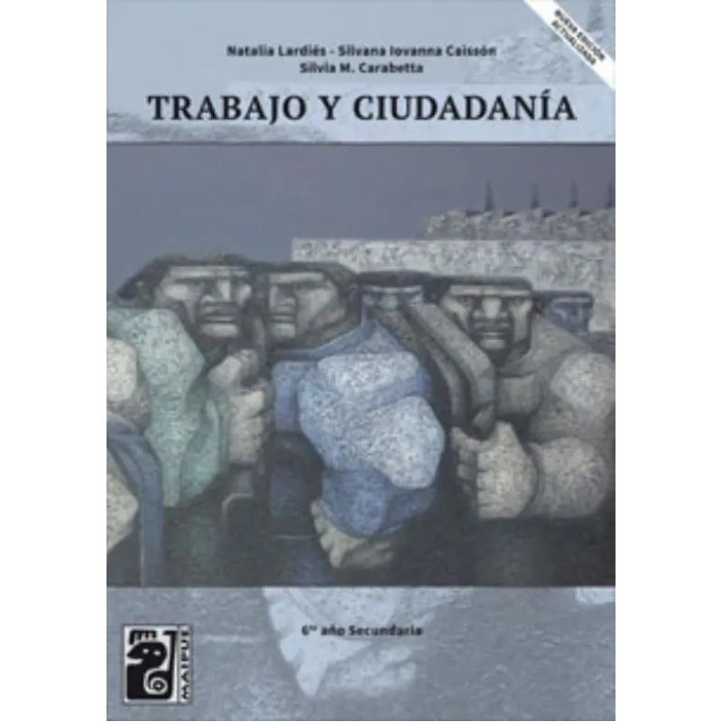 TRABAJO Y CIUDADANIA - N/ED. - 6° AÑO SECUNDARIA - MAIPUE (Nuevo)