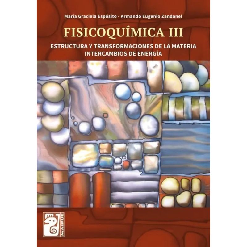 FISICOQUIMICA III - ESTRUCTURA Y TRANSFORMACIONES DE LA MATERIA - INTERCAMBIOS DE ENERGIA - MAIPUE (Nuevo)