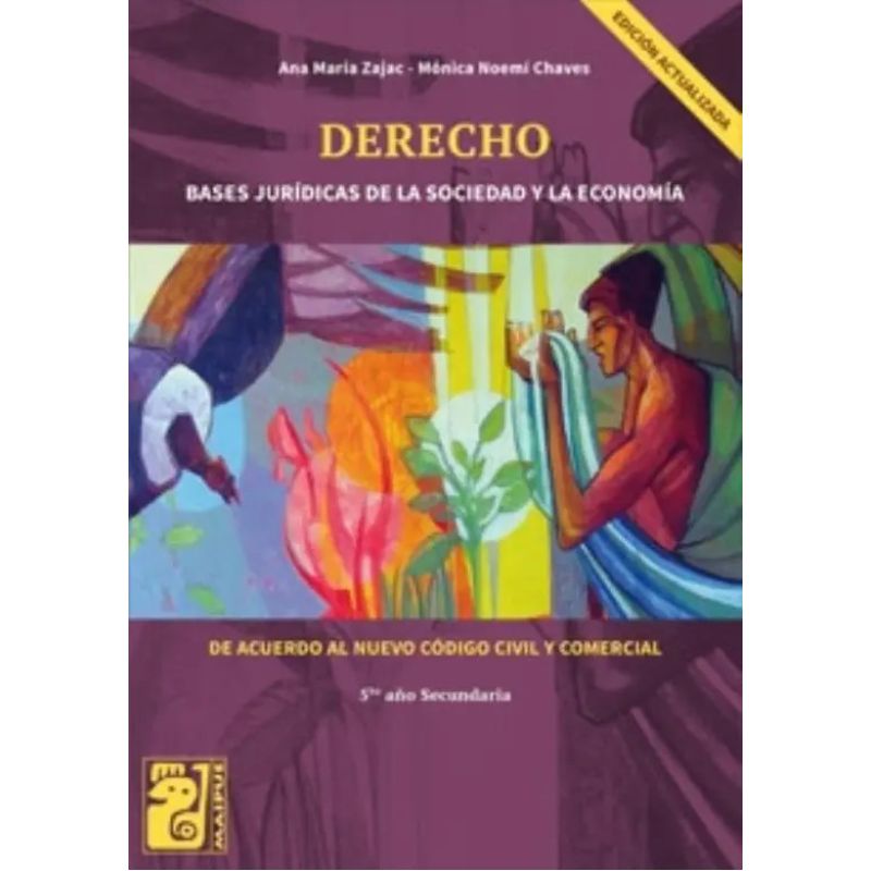 DERECHO 5º AÑO (2017) 4/ED. - BASES JURIDICAS DE LA SOCIEDAD Y L A ECONOMIA. DE ACUERDO AL NUEVO CODIGO CIVIL Y COMERCIAL - MAIPUE (Nuevo)