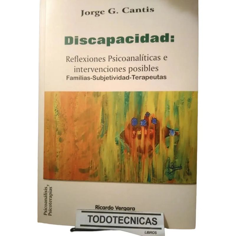 DISCAPACIDAD - REFLEXIONES PSICOANALITICAS E INTERVENCIONES POSIBLES (Nuevo)