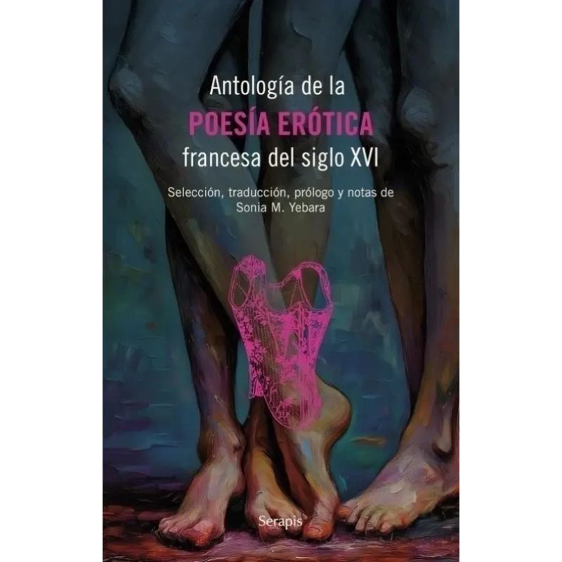 ANTOLOGIA DE LA POESIA EROTICA FRANCESA DEL SIGLO XVI (Nuevo)