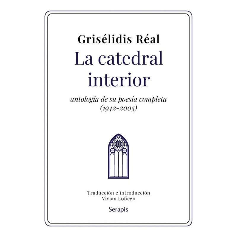 CATEDRAL INTERIOR, LA - ANTOLOGIA DE SU POESIA COMPLETA 1942 - 2005 (Nuevo)