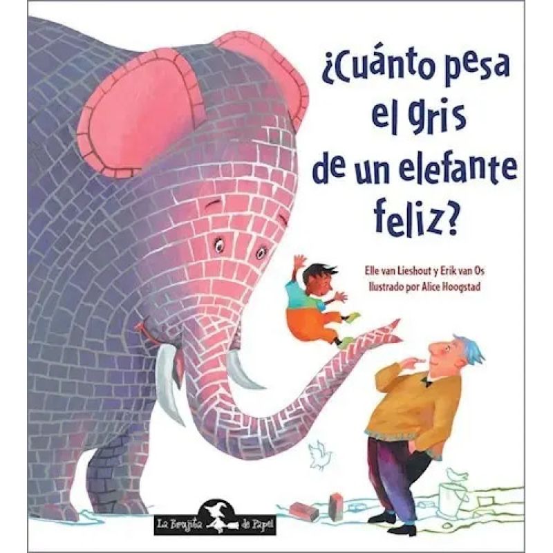CUANTO PESA EL GRIS DE UN ELEFANTE FELIZ (Nuevo)