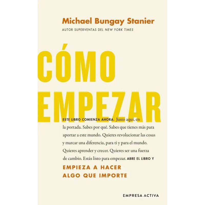 COMO EMPEZAR - COMIENZA A HACER COSAS QUE IMPORTEN (Nuevo)