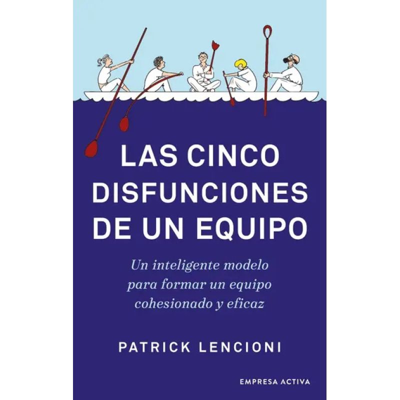 CINCO DISFUNCIONES DE UN EQUIPO, LAS (Nuevo)