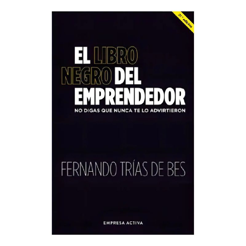 LIBRO NEGRO DEL EMPRENDEDOR, EL - NO DIGAS QUE NUNCA TE LO ADVIRTIERON