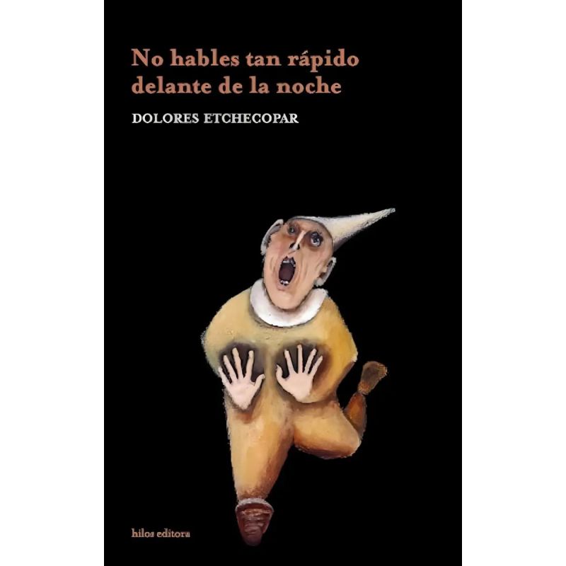 NO HABLES TAN RAPIDO DELANTE DE LA NOCHE (Nuevo)
