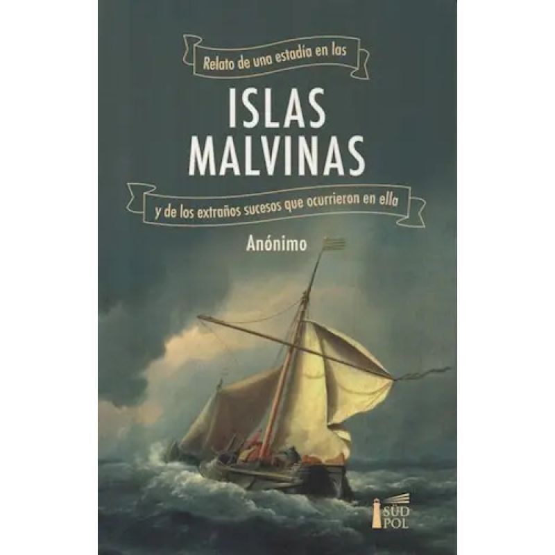 RELATOS DE UNA ESTADIA EN LAS ISLAS MALVINAS Y DE LOS EXTRAÑOS SUCESOS QUE OCURRIERON EN ELLA (Nuevo)