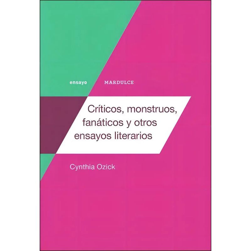 CRITICOS, MONSTRUOS, FANATICOS Y OTROS ENSAYOS LITERARIOS (Nuevo)