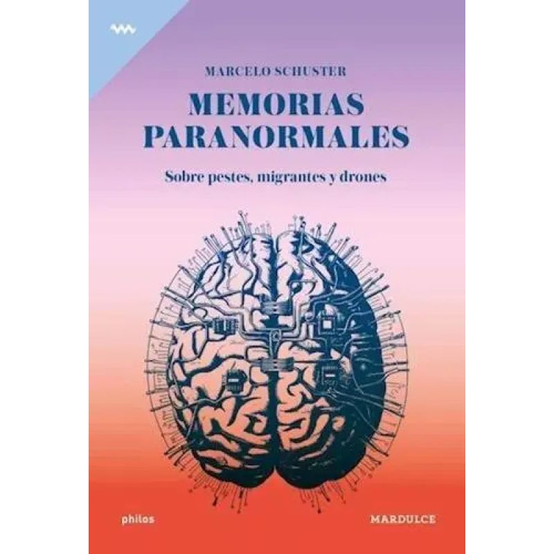 MEMORIAS PARANORMALES - SOBRE PESTES, MIGRANTES Y DRONES (Nuevo)
