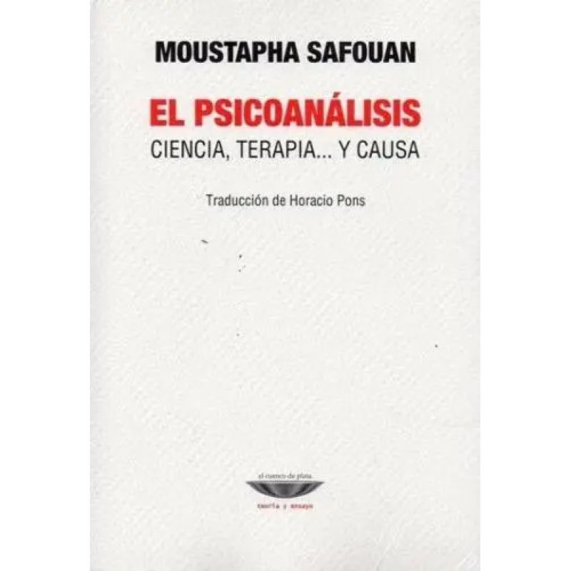 PSICOANALISIS, EL - CIENCIA, TERAPIA... Y CAUSA (Nuevo)
