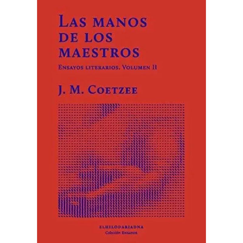 MANOS DE LOS MAESTROS, LAS - ENSAYOS LITERARIOS - VOL 2 (Nuevo)
