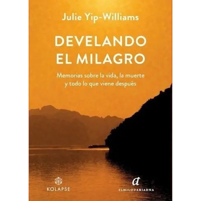DEVELANDO EL MILAGRO - MEMORIAS SOBRE LA VIDA, LA MUERTE Y TODO LO QUE VIENE DESPUES (Nuevo)
