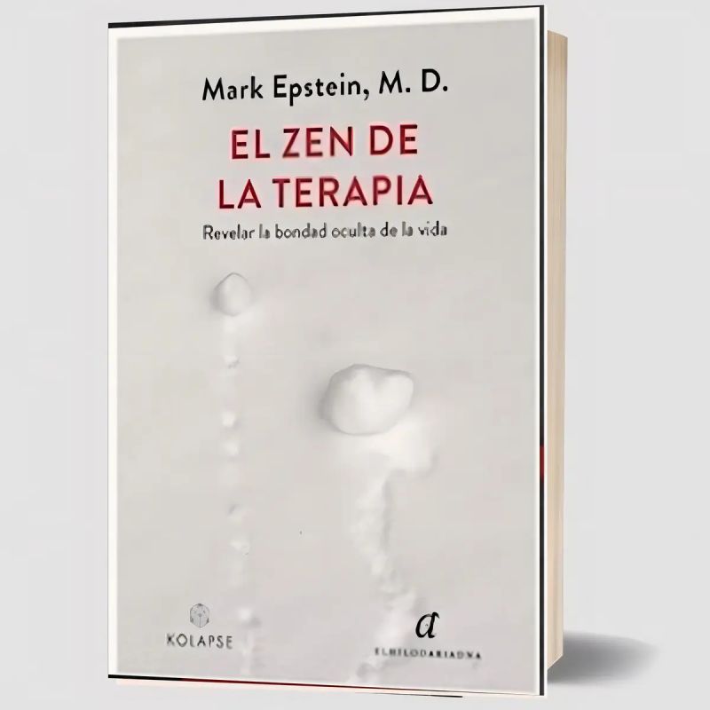 ZEN DE LA TERAPIA, EL - REVELAR LA BONDAD OCULTA DE LA VIDA (Nuevo)