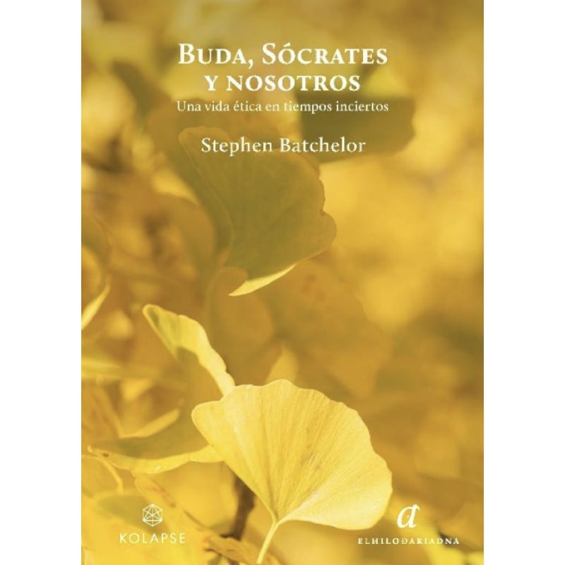 BUDA, SOCRATES Y NOSOTROS - UNA VIDA ETICA EN TIEMPOS INCIERTOS (Nuevo)