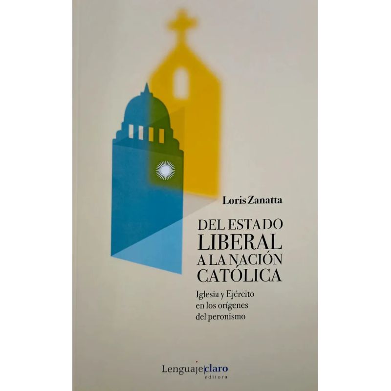 DEL ESTADO LIBERAL A LA NACION CATOLICA (Nuevo)