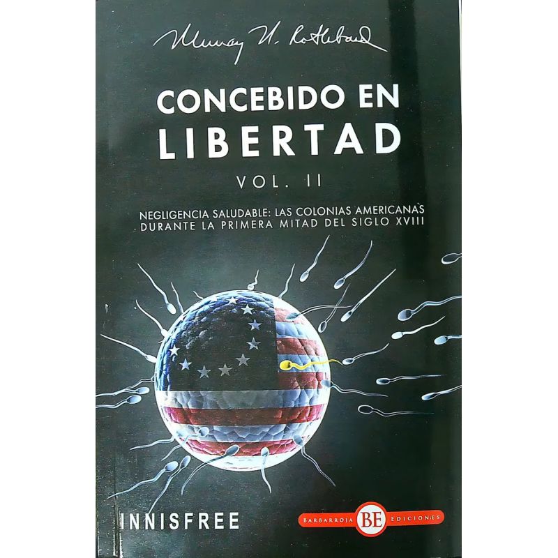 CONCEBIDO EN LIBERTAD VOL. II - NEGLIGENCIA SALUDABLE: LAS COLONIAS AMERICANAS DURANTE LA PRIMERA MITAD DEL SIGLO XVIII (Nuevo)