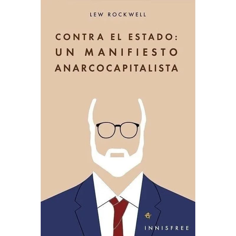 CONTRA EL ESTADO - UN MANIFIESTO ANARCOCAPITALISTA (Nuevo)