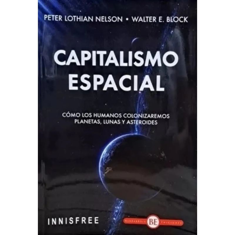 CAPITALISMO ESPACIAL - COMO LOS HUMANOS COLONIZAREMOS PLANETAS LUNAS Y ASTEROIDES (Nuevo)
