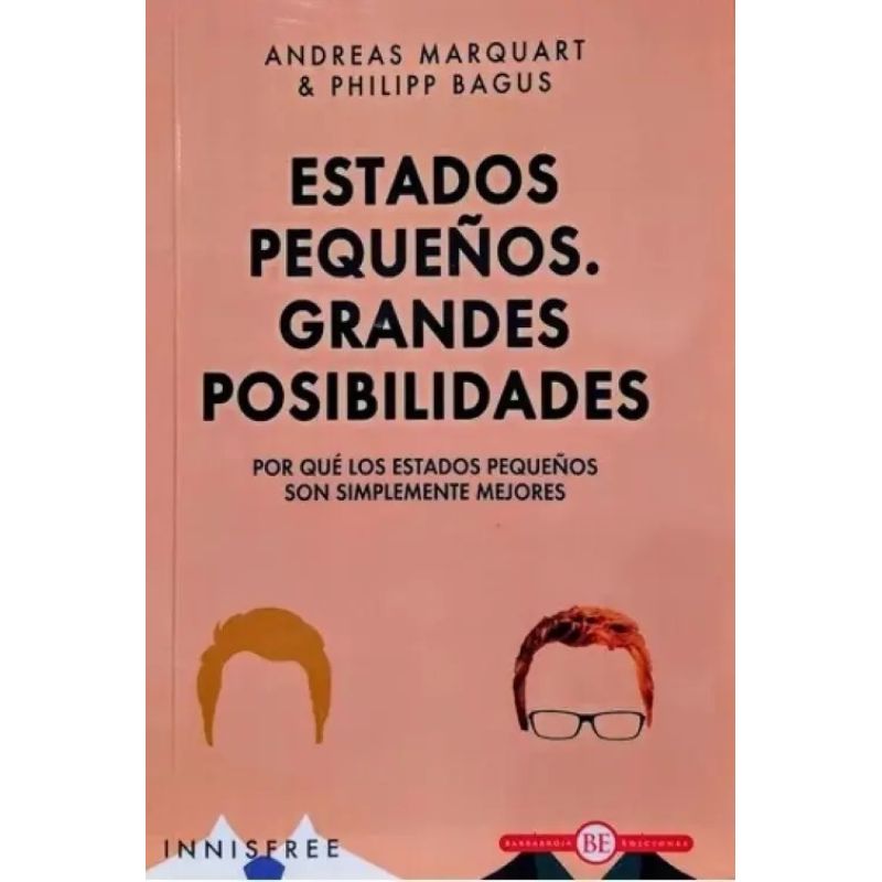ESTADOS PEQUEÑOS - GRANDES POSIBILIDADES - POR QUE LOS ESTADOS PEQUEÑOS SON SIMPLEMENTE MEJORES (Nuevo)
