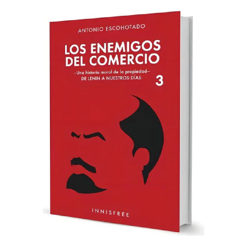 ENEMIGOS DEL COMERCIO, LOS - UNA HISTORIA MORAL DE LA PROPIEDAD - VOL. 3 - DE LENIN A NUESTROS DIAS (Nuevo)