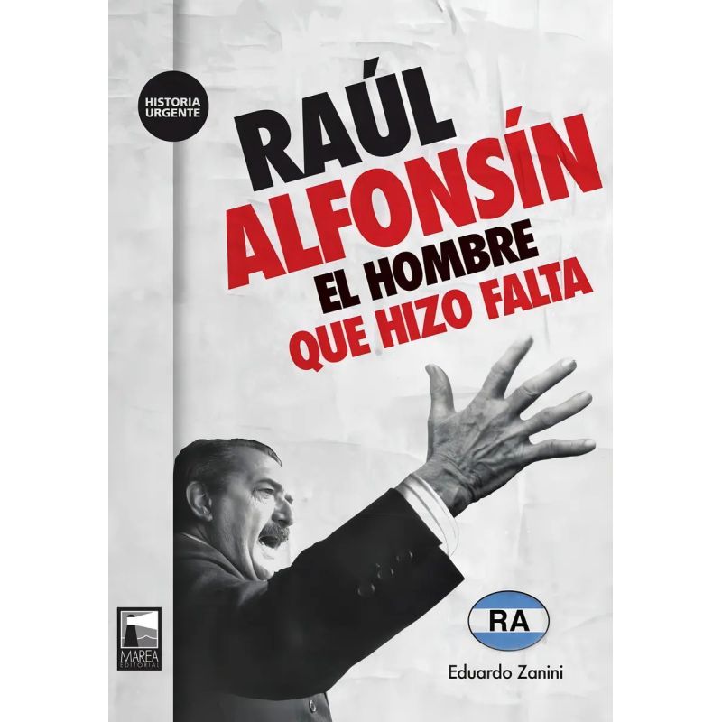 RAUL ALFONSIN - EL HOMBRE QUE HIZO FALTA (Nuevo)