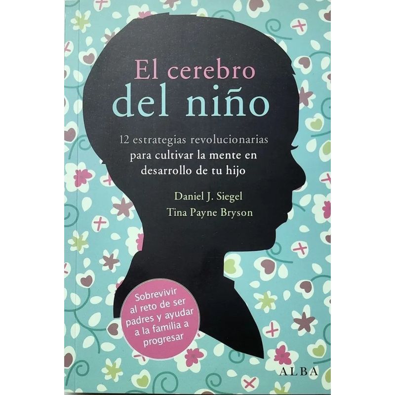 CEREBRO DEL NIÑO, EL - 12 ESTRATEGIAS REVOLUCIONARIAS PARA CULTIVAR LA MENTE EN DESARROLLO DE TU HIJO (Nuevo) - Miniatura 2