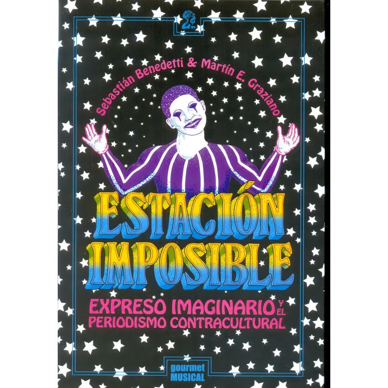 ESTACION IMPOSIBLE - EXPRESO IMAGINARIO Y EL PERIODISMO CONTRACULTURAL (Nuevo)