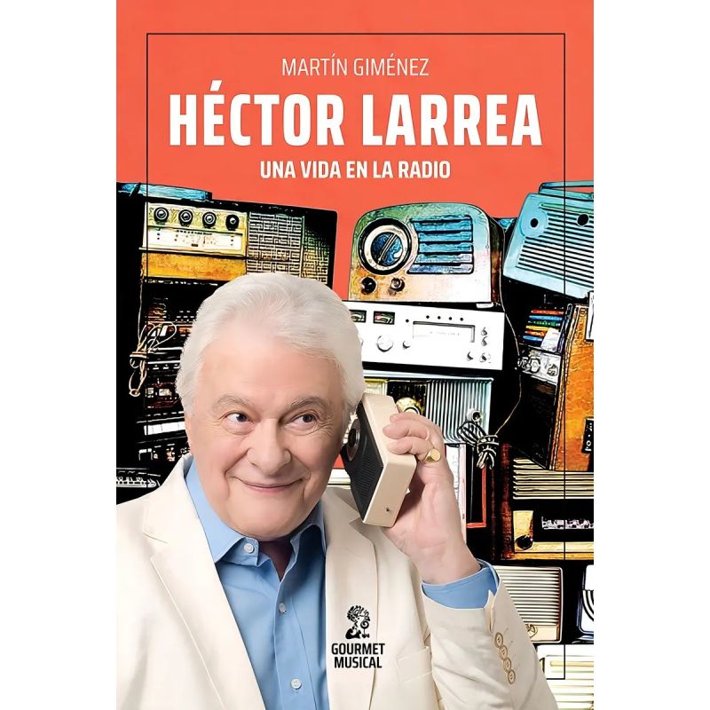 HECTOR LARREA, UNA VIDA EN LA RADIO 2/ED. (Nuevo)