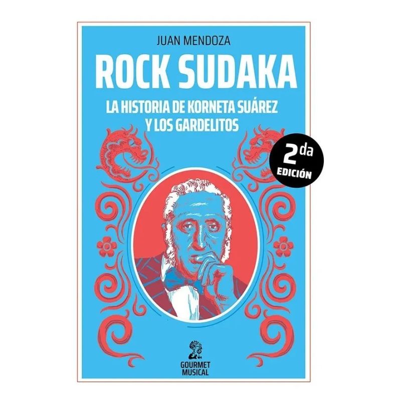 ROCK SUDACA 2/ED. - LA HISTORIA DE KORNETA SUAREZ Y LOS GARDELITOS (Nuevo)
