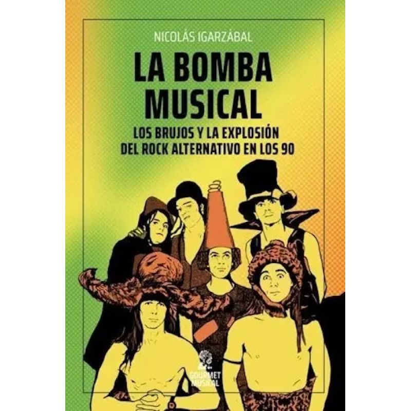 BOMBA MUSICAL, LA. LOS BRUJOS Y LA EXPLOSION DEL ROCK ALTERNATIVO EN LOS 90 (Nuevo)