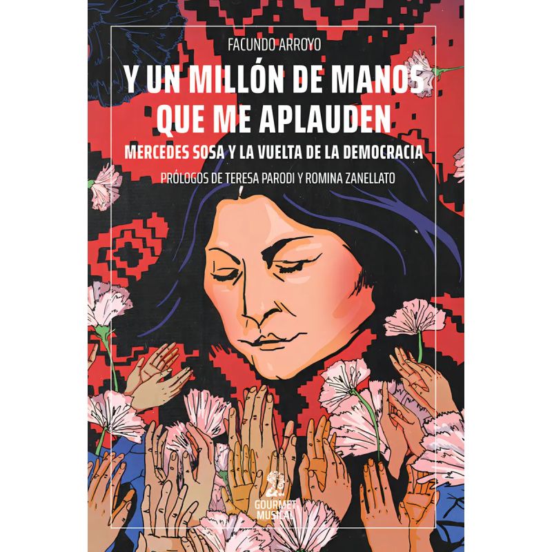 Y UN MILLON DE MANOS QUE ME APLAUDEN - MERCEDES SOSA Y LA VUELTA DE LA DEMOCRACIA