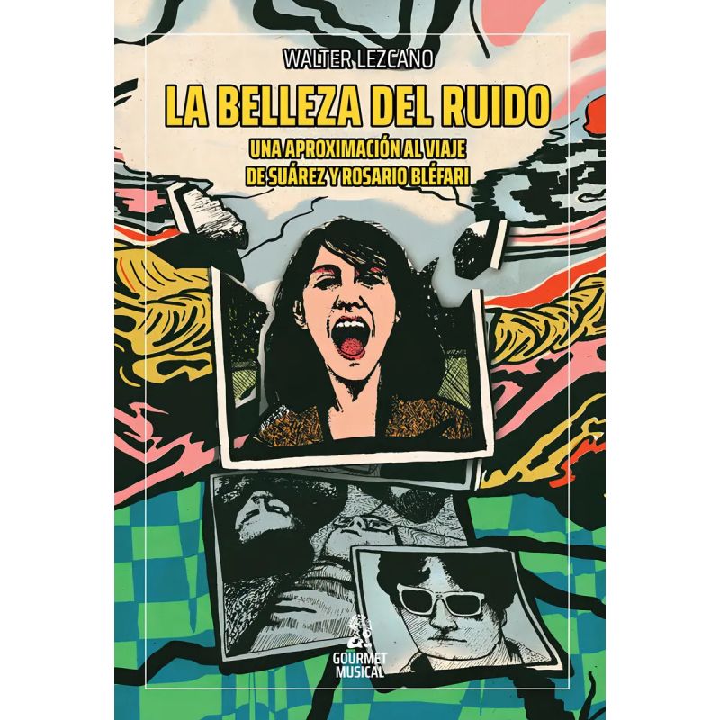 BELLEZA DEL RUIDO, LA - UNA APROXIMACION AL VIAJE DE SUAREZ Y ROSARIO BLEFARI (Nuevo)
