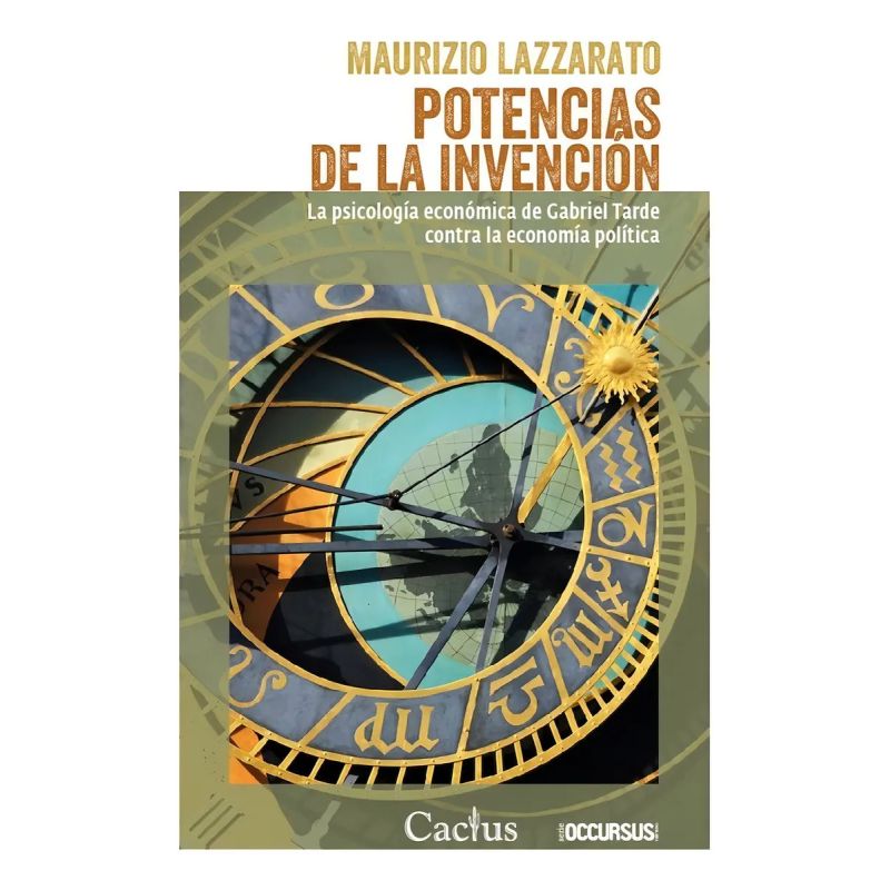 POTENCIAS DE LA INVENCION - LA PSICOLOGIA ECONOMICA DE GABRIEL TARDE CONTRA LA ECONOMIA POLITICA (Nuevo)