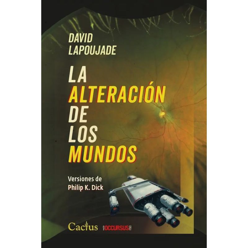 ALTERACION DE LOS MUNDOS, LA - VERSIONES DE PHILIP K. DICK - OCCURSUS (Nuevo)