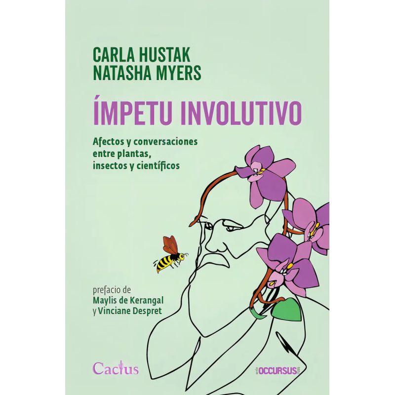 IMPETU INVOLUTIVO - AFECTOS Y CONVERSACIONES ENTRE PLANTAS, INSECTOS Y CIENTIFICOS (Nuevo)