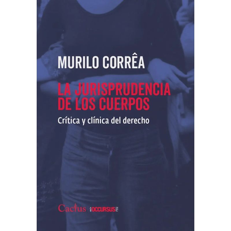 JURISPRUDENCIA DE LOS CUERPOS, LA - CRITICA Y CLINICA DEL DERECHO (Nuevo)