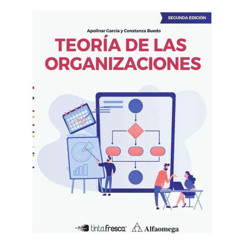 TEORIA DE LAS ORGANIZACIONES - TINTA FRESCA - ALFAOMEGA - 2/ED. (Nuevo)