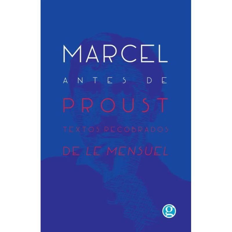 MARCEL ANTES DE PROUST - TEXTOS RECOBRADOS DE LE MENSUEL (Nuevo)