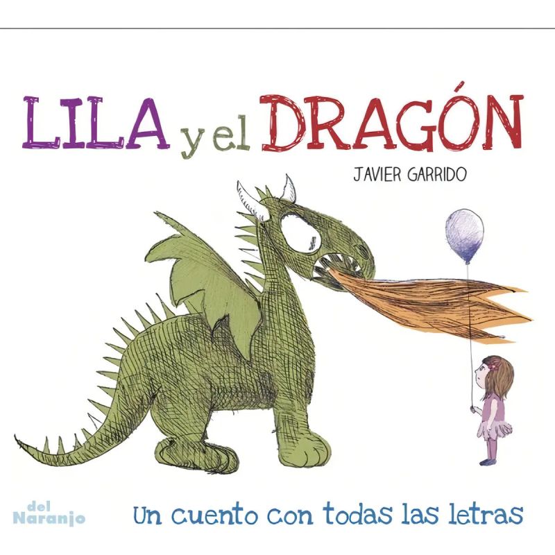 LILA Y EL DRAGON - UN CUENTO CON TODAS LAS LETRAS (Nuevo)