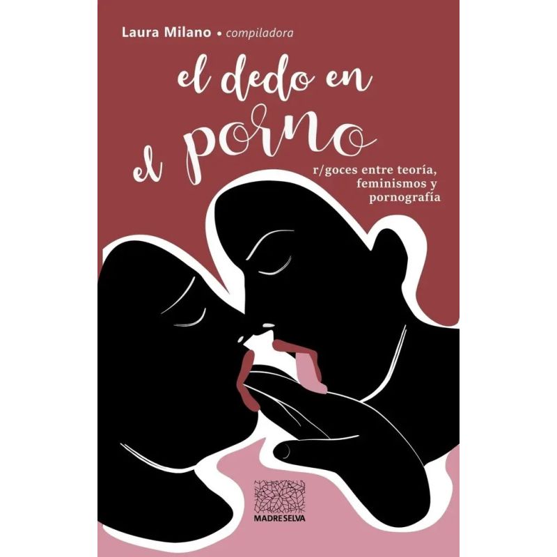 DEDO EN EL PORNO, EL - R/GOCES ENTRE TEORIA, FEMINISMOS Y PORNOGRAFIA (Nuevo)