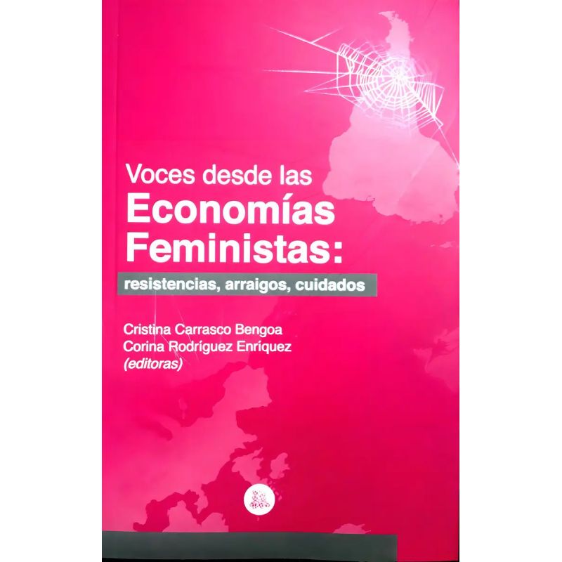 VOCES DESDE LAS ECONOMIAS FEMINISTAS - RESISTENCIAS, ARRAIGOS, CUIDADOS (Nuevo)