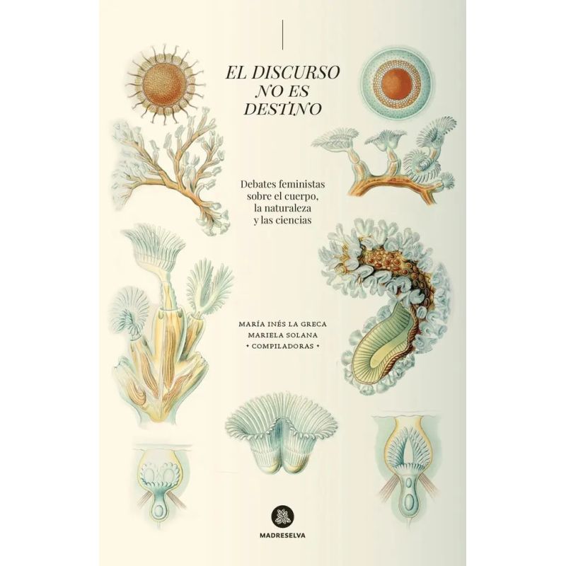 DISCURSO NO ES DESTINO, EL - DEBATES FEMINISTAS SOBRE EL CUERPO, LA NATURALEZA Y LAS CIENCIAS (Nuevo)